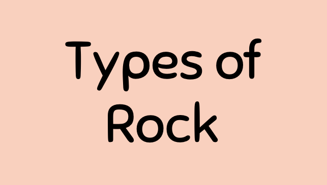 Types of Rocks