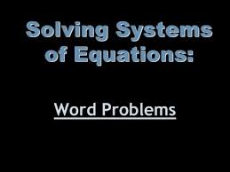 Systems of Equations Word Problems